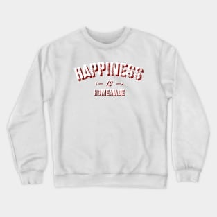 Happiness Is Homemade Crewneck Sweatshirt